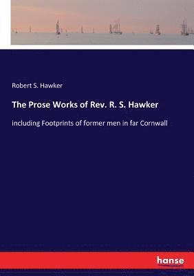 Robert S Hawker - Prose Works of Rev. R. S. Hawker, Häftad. Tillgänglighet: Lägg i varukorg