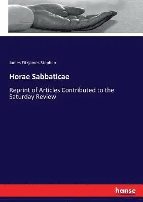 James F Stephen - Horae Sabbaticae, Häftad. Tillgänglighet: Lägg i varukorg