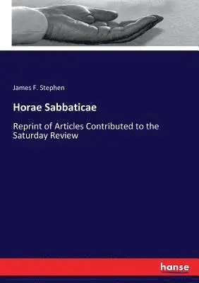 James F Stephen - Horae Sabbaticae, Häftad. Tillgänglighet: Lägg i varukorg
