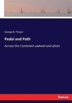 George B Thayer - Pedal and Path, Häftad