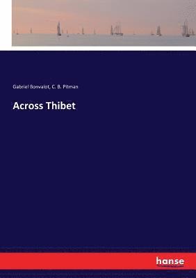 Gabriel Bonvalot, C B Pitman - Across Thibet, Häftad