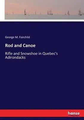 George M Fairchild - Rod and Canoe, Häftad. Tillgänglighet: Lägg i varukorg