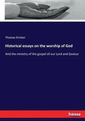 Thomas Kimber - Historical essays on the worship of God, Häftad. Tillgänglighet: Lägg i varukorg