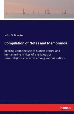 John G Bourke - Compilation of Notes and Memoranda, Häftad