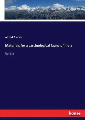 Alfred Alcock - Materials for a carcinological fauna of India, Häftad. Tillgänglighet: Lägg i varukorg