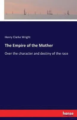 Henry Clarke Wright - Empire of the Mother, Häftad. Tillgänglighet: Lägg i varukorg