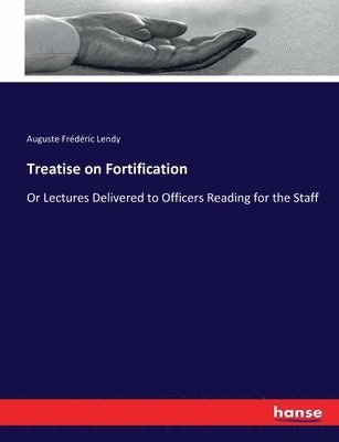 Auguste Frédéric Lendy - Treatise on Fortification, Häftad. Tillgänglighet: Lägg i varukorg
