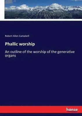 Robert Allen Campbell - Phallic worship, Häftad. Tillgänglighet: Lägg i varukorg