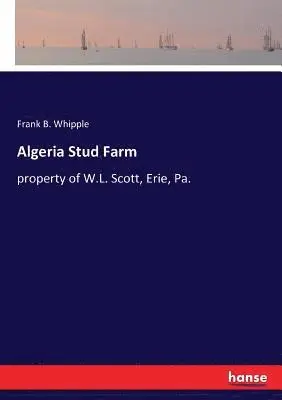 Frank B Whipple - Algeria Stud Farm, Häftad. Tillgänglighet: Lägg i varukorg