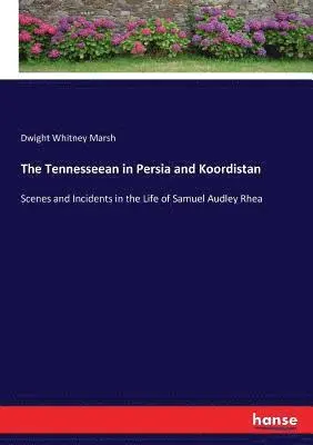Dwight Whitney Marsh - Tennesseean in Persia and Koordistan, Häftad. Tillgänglighet: Lägg i varukorg