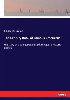 Elbridge S Brooks - Century Book of Famous Americans, Häftad. Tillgänglighet: Lägg i varukorg