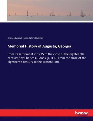 Charles Colcock Jones, Salem Dutcher - Memorial History of Augusta, Georgia, Häftad. Tillgänglighet: Lägg i varukorg