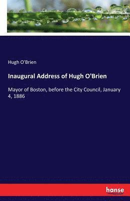 Hugh O'Brien - Inaugural Address of Hugh O'Brien, Häftad. Tillgänglighet: Lägg i varukorg