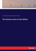 The dramatic works of John Wilson