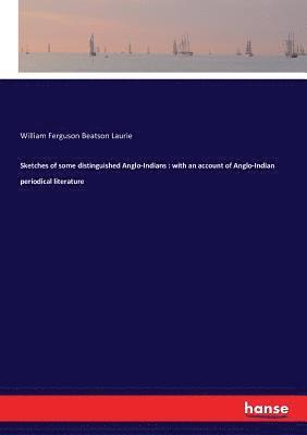 William Ferguson Beatson Laurie - Sketches of some distinguished Anglo-Indians, Häftad