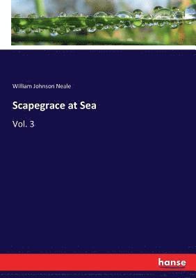 William Johnson Neale - Scapegrace at Sea, Häftad. Tillgänglighet: Lägg i varukorg