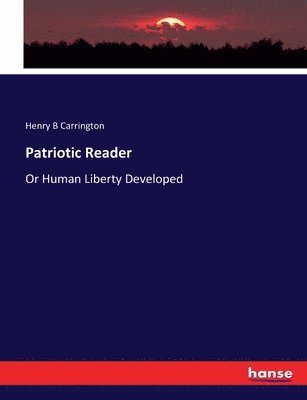 Henry B Carrington - Patriotic Reader, Häftad. Tillgänglighet: Lägg i varukorg