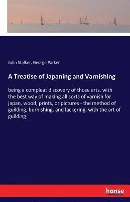 John Stalker, George Parker - Treatise of Japaning and Varnishing, Häftad. Tillgänglighet: Lägg i varukorg