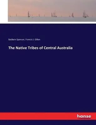 Baldwin Spencer, Francis J Gillen - Native Tribes of Central Australia, Häftad. Tillgänglighet: Lägg i varukorg