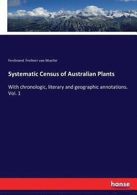 Ferdinand Freiherr Von Mueller - Systematic Census of Australian Plants, Häftad