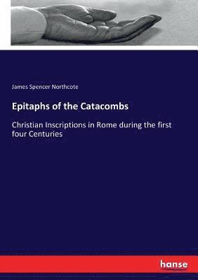 James Spencer Northcote - Epitaphs of the Catacombs, Häftad. Tillgänglighet: Lägg i varukorg