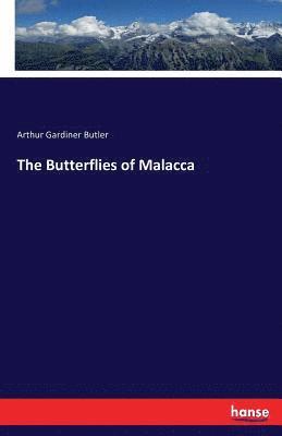 Arthur Gardiner Butler - Butterflies of Malacca, Häftad. Tillgänglighet: Lägg i varukorg