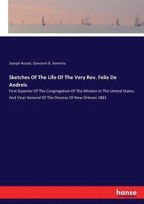 Joseph Rosati, Giovanni B Semeria - Sketches Of The Life Of The Very Rev. Felix De Andreis, Häftad. Tillgänglighet: Lägg i varukorg