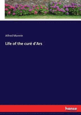Alfred Monnin - Life of the curé d'Ars, Häftad. Tillgänglighet: Lägg i varukorg