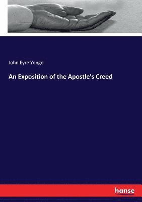 John Eyre Yonge - Exposition of the Apostle's Creed, Häftad