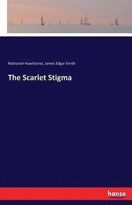 Nathaniel Hawthorne, James Edgar Smith - Scarlet Stigma, Häftad