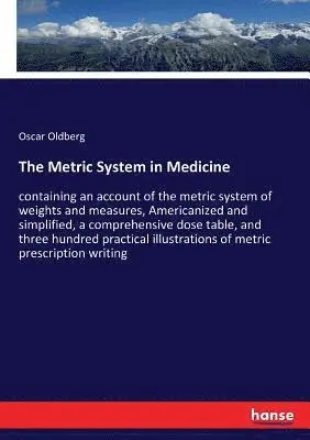 Oscar Oldberg - Metric System in Medicine, Häftad. Tillgänglighet: Lägg i varukorg