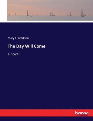 Mary E Braddon - Day Will Come, Häftad