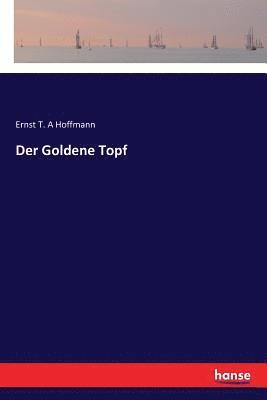 Ernst T a Hoffmann - Goldene Topf, Häftad