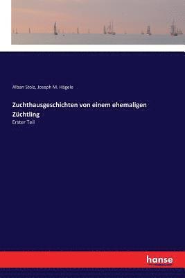 Alban Stolz, Joseph M Hägele - Zuchthausgeschichten von einem ehemaligen Züchtling, Häftad