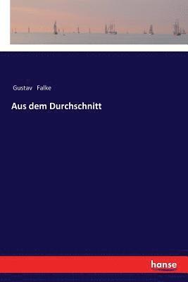 Gustav Falke - Aus dem Durchschnitt, Häftad