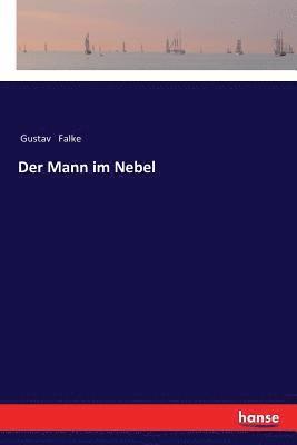 Gustav Falke - Mann im Nebel, Häftad