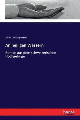 Jakob Christoph Heer - An heiligen Wassern, Häftad