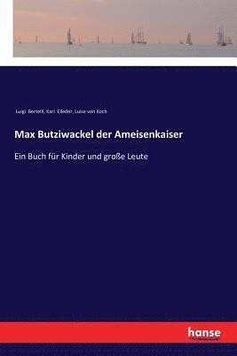Luigi Bertelli, Karl Elleder, Luise Von Koch - Max Butziwackel der Ameisenkaiser, Häftad