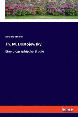 Nina Hoffmann - Th. M. Dostojewsky, Häftad. Tillgänglighet: Lägg i varukorg