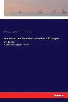 Edward J Lowell, O C Freiherr Von Verschuer - Hessen und die andern deutschen Hilfstruppen im Kriege, Häftad. Tillgänglighet: Lägg i varukorg