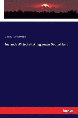 Gustav Stresemann - Englands Wirtschaftskrieg gegen Deutschland, Häftad. Tillgänglighet: Lägg i varukorg