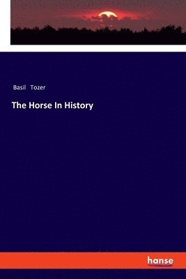 Basil Tozer - Horse In History, Häftad