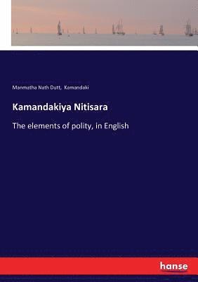 Manmatha Nath Dutt, Kamandaki - Kamandakiya Nitisara, Häftad