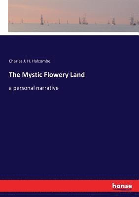 Charles J H Halcombe - Mystic Flowery Land, Häftad