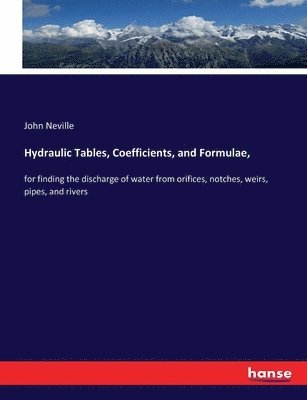 John Neville - Hydraulic Tables, Coefficients, and Formulae,, Häftad. Tillgänglighet: Lägg i varukorg