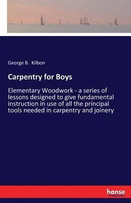 George B Kilbon - Carpentry for Boys, Häftad. Tillgänglighet: Lägg i varukorg