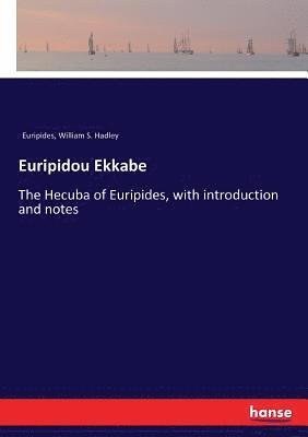 Euripides, William S Hadley - Euripidou Ekkabe, Häftad