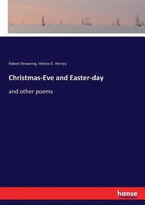 Robert Browning, Heloise E Hersey - Christmas-Eve and Easter-day, Häftad