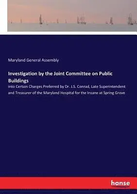 Maryland General Assembly - Investigation by the Joint Committee on Public Buildings, Häftad. Tillgänglighet: Lägg i varukorg