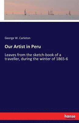 George W Carleton - Our Artist in Peru, Häftad. Tillgänglighet: Lägg i varukorg